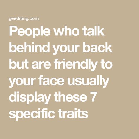 People who talk behind your back but are friendly to your face usually display these 7 specific traits When Family Talks Behind Your Back, What To Do When People Talk Behind Your Back, People Will Talk Behind Your Back Quotes, Check On Your People, Friends Who Talk Behind Your Back, Why People Talk Behind Your Back, When People Talk Bad About You Quotes, Friend Talking Behind Your Back, Talk About Me Behind My Back