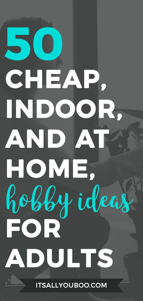 List Of Hobbies To Try At Home, Good Hobbies To Start, Easy Craft Hobbies To Start, Simple Hobbies Ideas, Best Hobbies Ideas, Craft Hobbies For Adults, Mens Hobby Ideas, Home Projects For Men, Hobby Ideas For Women Make Money