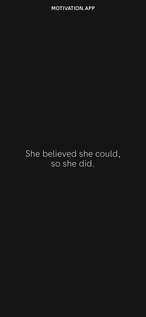 She Could So She Did Quote, She Believed She Could So She Did Wallpaper, She Could So She Did, She Believed She Could So She Did Quote, She's So Pretty Quotes, I Did It Quotes, She Believed She Could So She Did, Believe In Me Quotes, Did Quotes