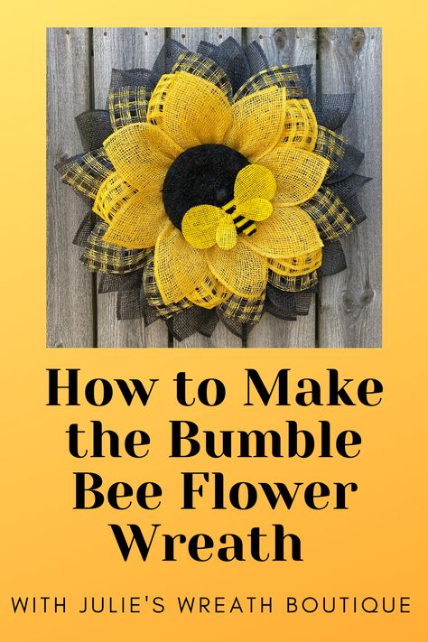 Bumble Bee Flower, Bumble Bee Wreath, Sunflower Wreath Diy, Sunflower Burlap Wreaths, Bee Sunflower, Burlap Wreath Tutorial, Burlap Mesh Wreath, Deco Mesh Wreaths Tutorials, Burlap Flower Wreaths