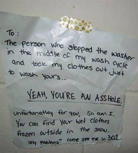 When someone messes with your clothes at the laundromat: 21 Times People Got Revenge In The Most Spectacularly Petty Way Possible Cheesy Memes, Laughing Funny, Revenge Stories, Funny Note, Sweet Revenge, The Best Revenge, Passive Aggressive, Wet Clothes, Weird Things