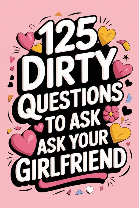 125 dirty questions to ask your girlfriend with hearts and a flower on a pink background. Top 3 Questions To Ask, Relationship Starter Questions, Question For Girlfriend, How Well Do You Know Your Girlfriend, Fun Questions To Ask Your Girlfriend, Deep Questions To Ask Your Girlfriend, Questions To Ask Your Gf, Spicy Questions To Ask Your Girlfriend, Questions For Your Girlfriend