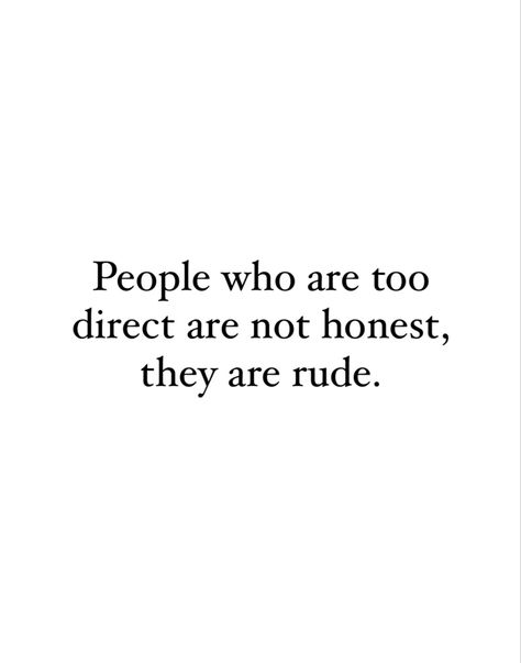 #quote #rudepeople Rudest People Quotes, Rude People Quotes Funny, Rude Girl Quotes, Rude People Quotes, Ridiculous Quotes, Rude Quotes, Rude Girl, Rude People, Romance Books Quotes