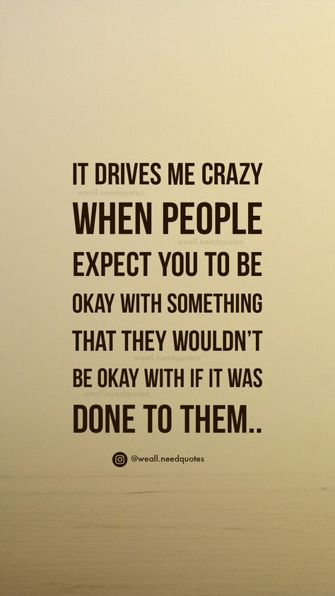 You Are Not Welcome Here Quotes, Stop Asking If I'm Okay Quotes, Its Ok To Be Different Quotes, People Expect You To Be Ok With, When People Ask If Your Okay Quotes, Bad Mood Feeling Quotes, Overstaying Your Welcome Quotes, Be Okay With Not Being Included Quotes, Not Welcome Quotes