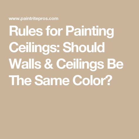 Rules for Painting Ceilings: Should Walls & Ceilings Be The Same Color? Paint Bathroom Ceiling Same As Walls, Ceiling Colours Paint, Painting Wall And Ceiling Same Color, Same Wall And Ceiling Color, Painting Ceiling And Top Of Wall, Walls And Ceiling Painted All One Color, Coloured Ceilings, Small Room Painted Ceiling, Non White Ceilings