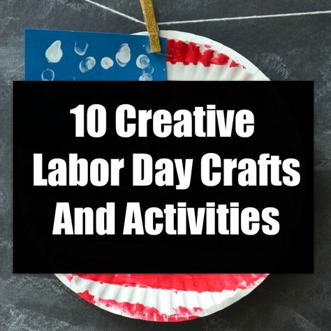 10 Creative Labor Day Crafts And Activities Easy Labor Day Crafts For Kids, Labor Day Crafts For Seniors, Labor Day Toddler Crafts, Labor Day Activities For Seniors, Labor Day Arts And Crafts For Kids, Labor Day Crafts For Preschoolers, Labor Day Crafts For Toddlers, Labor Day Crafts For Kids, Labor Day Activities For Kids