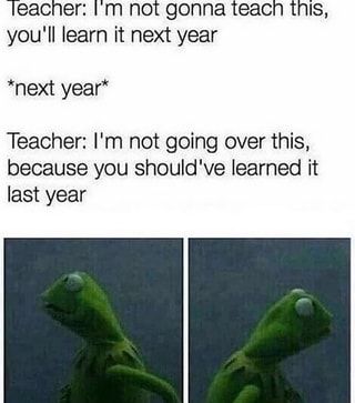 Leacner: I'm not gonna teach this, you'll learn it next year Teacher: I'm not going over this, because you should've learned it last year – popular memes on the site ifunny.co High School Memes, Humor Twitter, 9gag Funny, School Memes, Memes Humor, Disney Memes, School Humor, Really Funny Memes, Funny Laugh