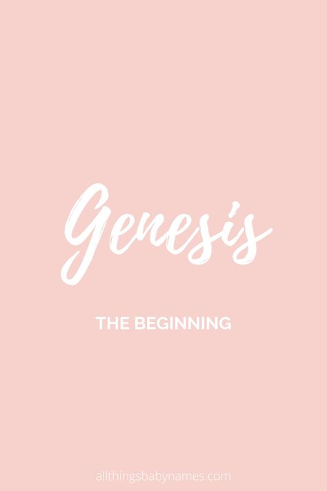 Genesis Name Meaning, Genesis Name, Genesis Wallpaper, Twin Baby Names, Old Fashioned Baby Names, Country Baby Names, Badass Names, Hipster Baby Names, Baby Name Meaning