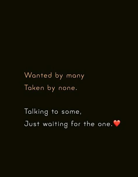 Wanted by many, taken by none. Talking to some, just waiting for the one. Wanting To Talk To Him Quotes, Soothing Quotes For Him, Waiting Quotes For Him Feelings, Some Lines For Love, Waiting For Love Quotes, Best Love Quotes For Him, Shayari For Love, Some Love Quotes, Soothing Quotes