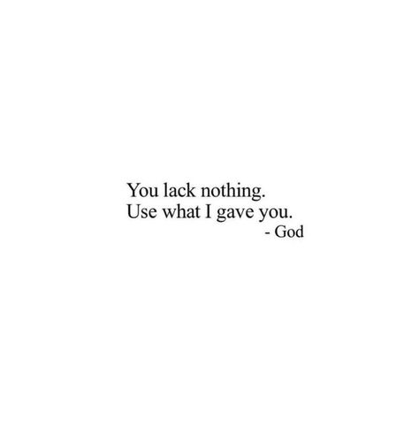 You lack nothing. Use what I gave you. - God I Lack Nothing, Routine Schedule, U God, Our Father Who Art In Heaven, Trust In Jesus, Special Quotes, Women Of Faith, Bible Prayers, Faith Inspiration