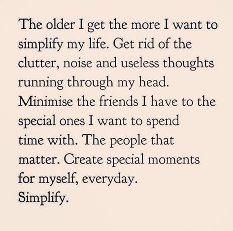 Getting Rid Of People In Your Life, Simplifying Life Quotes, Simplify Life Quotes, Live Simply Quotes, Simplify Quotes, Simplify Life, Minimalist Quotes, The Simple Life, A Beautiful Mess