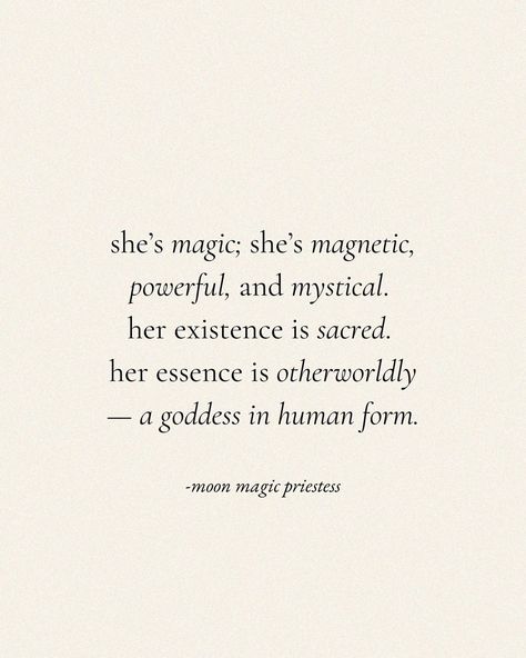 ✨🦋✨777. She’s magic; she’s magnetic.✨🦋✨ Her power resonates with the energy of the Universe, and her mystical aura enchants all who cross her path. Her existence is sacred power of the divine feminine, her essence otherworldly — a goddess in human form. 🌙💫 Embrace your inner magic, honor your sacred journey, and let your light shine brightly. You are the embodiment of the universe’s most potent frequency. Original work by @moonmagicpriestess ©️ 2024. #moonmagicpriestess #magical #mys... Divine Power Quotes, Quotes About Magic, Quotes Divine Feminine, Divine Feminine Quotes, Muse Quotes, Incandescently Happy, Feminine Quotes, Magical Quotes, Magic Woman