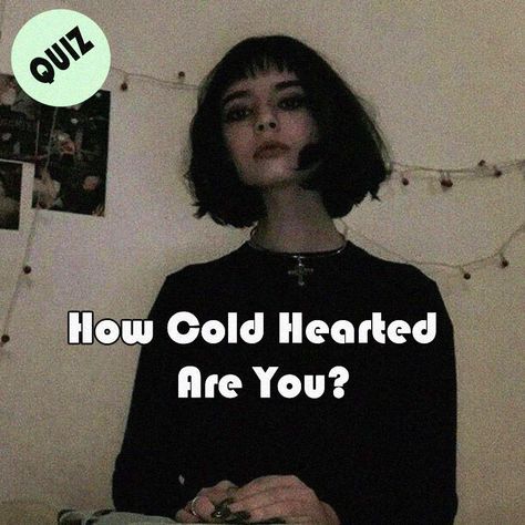 How Cold Hearted Are You How To Get Cold Hearted, Cold Hearted Person Quotes, Cold Women Quotes, How To Become A Cold Person, How To Look Cold Hearted, Cold Heart Drawing, Cold Woman Aesthetic, Cold Person Aesthetic, Cold Woman Quotes