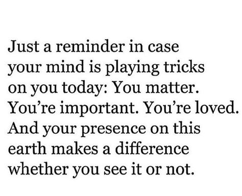 We care about you. Please reach out if you're having a hard time... Jolie Phrase, Behind Blue Eyes, Personal Quotes, You Matter, Just A Reminder, Note To Self, A Quote, Great Quotes, Mantra