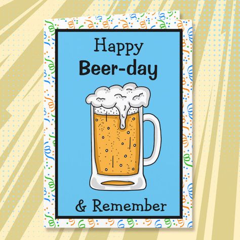 Happy Beer-Day Birthday Card Happy Beer, Beer Day, Free Birthday Invitations, Free Birthday Invitation Templates, Custom Greeting Cards, Funny Birthday Cards, Free Birthday Stuff, Birthday Humor, 21st Birthday