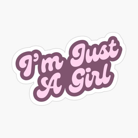 I Am Just A Girl, I'm Just A Girl, I’m Just A Girl, I Am Just A Girl Sticker, Girl Decor, Girl Stickers, Aesthetic Stickers, Just Girl Things, Phone Covers