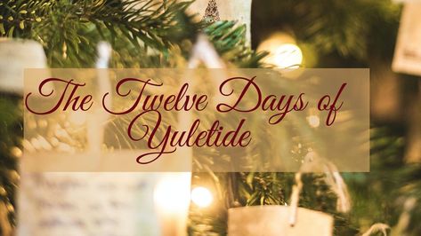 12 Days Of Yule Advent Calendar, 12 Days Of Yuletide, 12 Days Of Yule Activities, 12 Days Of Yule Pagan, 12 Nights Of Yule, Celtic Celebrations, 12 Days Of Yule, Days Of Yule, Yule Solstice