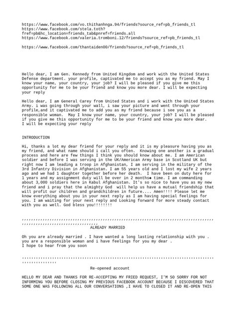 The document appears to be messages exchanged between someone posing as a US military officer stationed in Afghanistan and another person. The impersonator provides fabricated personal details to build trust, compliments the person, professes feelings for them, and asks for prayers due to the dangerous environment, all with the goal of entering into a romantic relationship. However, the tactics and stories described are likely a romance scam. Astronaut Dating Format, Military Format For Dating, Fake Pastors, Military Dating, Love Yourself Text, Simple Floor Plans, Love Prayer, Asking For Prayers, Military Format