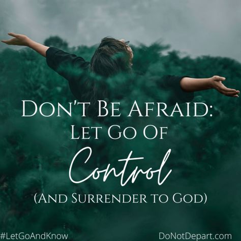 Don’t Be Afraid: Let Go of Control (And Surrender to God) Surrender To God Quotes, Yoga Captions, Surrender Quotes, Faith Lessons, Let Go Of Control, Stay Encouraged, Let Go Let God, Egypt Pyramids, God Is In Control