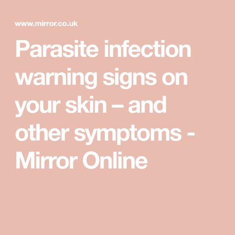 Parasite infection warning signs on your skin – and other symptoms - Mirror Online Symptoms Of Parasites In Humans, Parasite Pictures, Parasites Symptoms, Skin Parasites, Parasitic Worms, Intestinal Parasites, Parasite Cleanse, Contaminated Food, The Human Eye