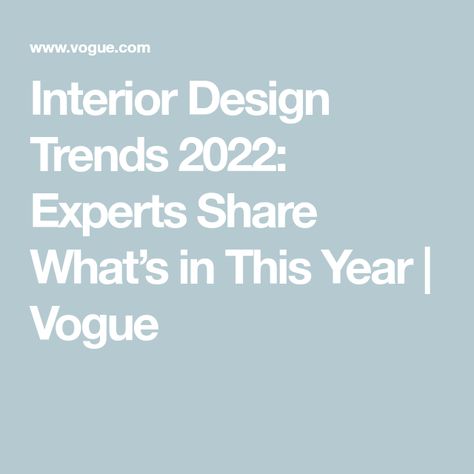 Interior Design Trends 2022: Experts Share What’s in This Year | Vogue Aesthetic Home Design, Roman And Williams, Latest Interior Design Trends, Heath Ceramics, Warm Interior, Popular Decor, New Interior Design, Home Aesthetic, Trends 2023