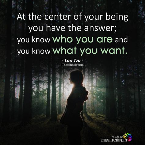 At The Center Of Your Being You Have The Answer - https://themindsjournal.com/at-the-center-of-your-being-you-have-the-answer/ Center Quotes, Lao Tzu Quotes Wisdom, Astrology Quotes, Spiritual Seeker, Lao Tzu Quotes, The Minds Journal, Minds Journal, Tao Te Ching, Lao Tzu