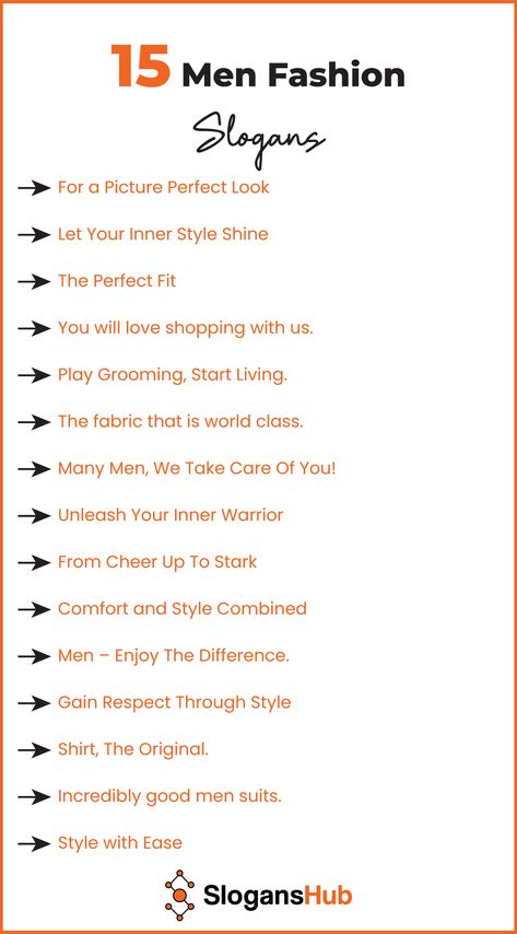 Men Fashion Slogans can be used by Clothing Brands, Fashion Shows, Online Retailers, Retail Stores, Social Media, Magazines and Fashion Events. They will help you capture the essence and market your brand. Slogan For Clothing Brand, Men Day, Fashion Slogans, Shop Name Ideas, International Men's Day, Business Slogans, Fashion Events, Brands Fashion, Men's Day