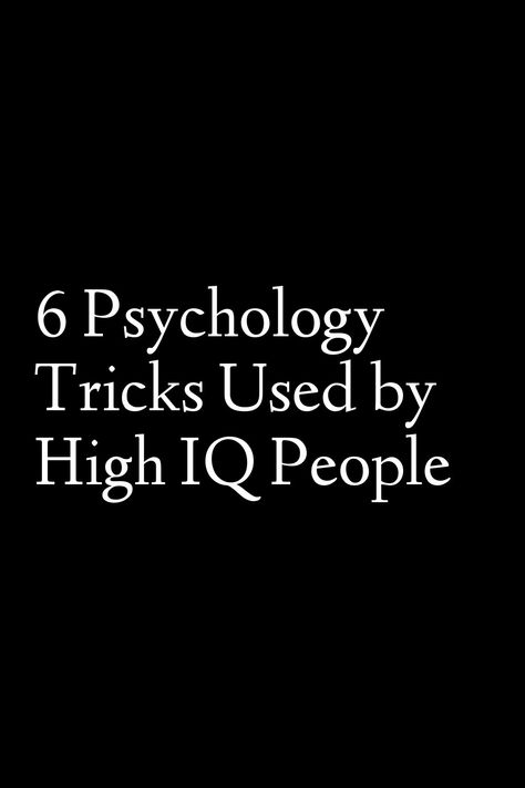 6 Psychology Tricks Used by High IQ People Manuplation Tricks, Psychology Tricks To Mess With People, Psychological Tricks To Use On People, Behavioral Patterns, High Intelligence, Psychology Tricks, Intelligence Quotient, Psychological Tricks, Psychological Hacks