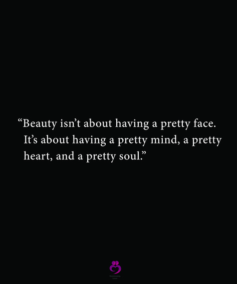 “Beauty isn’t about having a pretty face.   It’s about having a pretty mind, a pretty   heart, and a pretty soul.”  #relationshipquotes #womenquotes Face Pretty But Soul Prettier, Realization Quotes, Pretty Heart, Beautiful Heart, Pretty Face, Relationship Quotes, Mindfulness, Quotes, Beauty