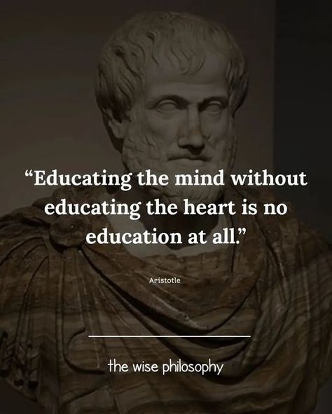 Philosophy About Life, Philosophy Quotes Aristotle, Educating The Mind Without Heart, Female Philosophers Quotes, Philosophy Major Aesthetic, Genius Quotes Philosophy, Philosophy Quotes Deep Thoughts, Socrates Quotes Philosophy, Philosophy Student Aesthetic