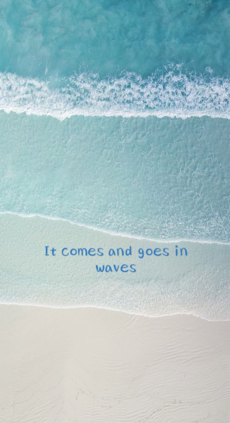 It Comes In Waves Quotes, Wave Quotes Life, It Comes And Goes In Waves, Life Comes In Waves, Everything Comes In Waves, Lock Screen Quotes, Breaking Patterns, It Comes In Waves, Dean Lewis