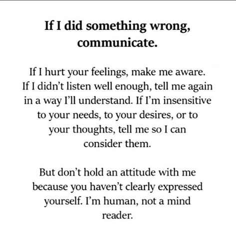 Something Wrong With Me Quotes, When Everything You Say Is Wrong Quotes, I'm Not For Everybody Quotes, Stop Calling Me Names Quotes, Communicating Your Feelings, How Can Something So Wrong Feel So Right, Tell Me What I Did Wrong Quotes, Tell Me Whats Wrong, Did I Say Something Wrong