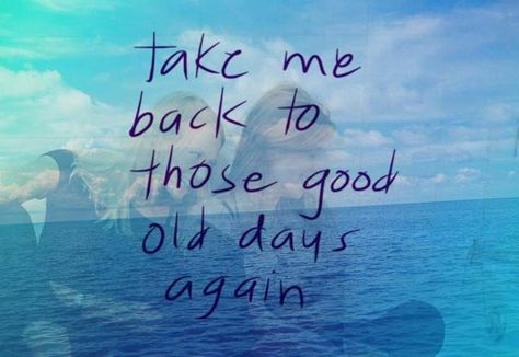 old time days quotes | ... to those good old days again. | Unknown Picture Quotes | Quoteswave Missing Old Days Quotes, Missing Those Days Quotes, Old Friend Quotes Memories, Old Days Quotes, Friends Reunion Quotes, Memories With Friends Quotes, Old Friendship Quotes, Old Memories Quotes, Missing Friends Quotes