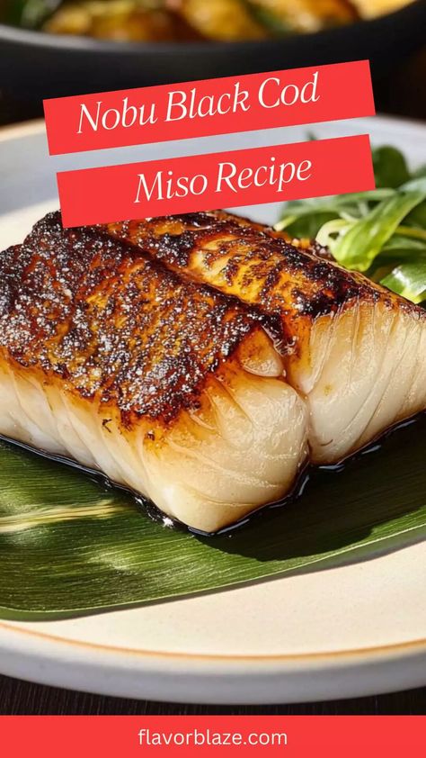 Nobu Black Cod Miso Recipe – Flavor Blaze Miso Marinated Black Cod, Miso Black Cod Nobu, Nobu Black Cod Recipe, Nobu Black Cod Miso Recipe, Miso Glazed Cod Fish Recipes, Miso Marinated Cod, Nobu Miso Cod Recipe, Miso Cod Recipe Nobu, Black Cod Recipe Baked