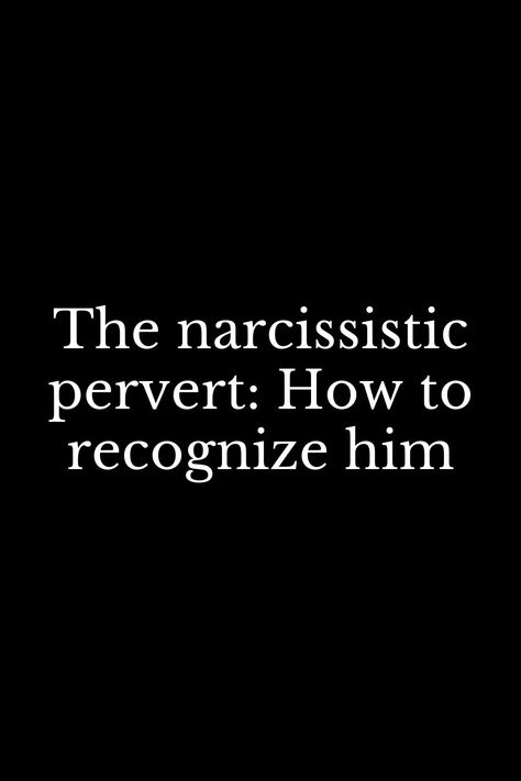 The narcissistic pervert: How to recognize him Narcissistic Behavior Men At Work, Narsasistic Quotes, Narcissistic Men Quotes, Narcissistic Behavior Quotes Husband, Narcissistic Boyfriend Quotes, Cheating Narcissistic Husband, Narccists Behavior, Leaving A Narcissistic Man Quotes, Narcissistic Behavior Men Cheating