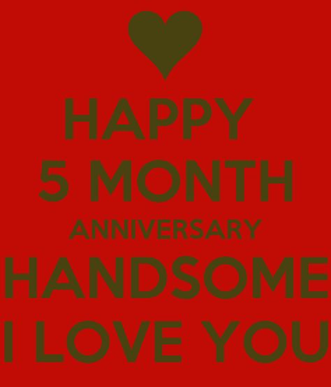 Happy 6 Month Anniversary For Him Quotes, Happy 5 Month Anniversary, Happy 5months Anniversary, Happy 5 Months Boyfriend, Happy 5 Months Anniversary Love, Happy 7 Months Anniversary For Him, Four Month Anniversary Message, 4 Month Anniversary, 5 Month Anniversary