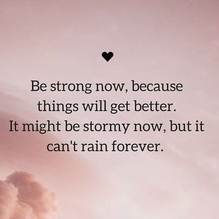 Be Strong Now, Because Things Will Get Better Pictures, Photos, and Images for Facebook, Tumblr, Pinterest, and Twitter Quotes Being Strong, You Are Strong Quotes, It Will Be Ok Quotes, Things Will Get Better, Get Well Quotes, Strong Motivational Quotes, Quotes Strong, Strong Quotes, Be Strong