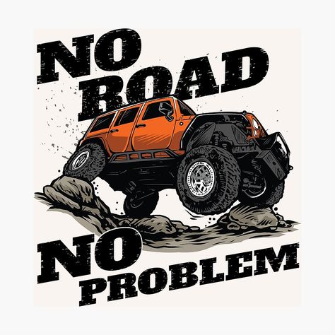 No road, No problem - Off road truck quote by Arrow-72 | Redbubble Off Road Tshirt Design, Off Road Tattoo Ideas, Off Road Quotes, Offroad Quotes, Off Road Wallpaper, Offroad Stickers, Off Road Stickers, 4x4 Logo, Jeep Design