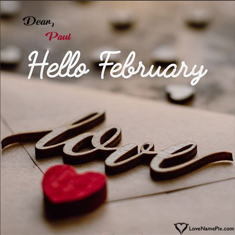 Paul Name Picture - Hello February Quotes Images Pictures Free Online Photo Frame Welcome February Images, Hello February Quotes, February Images, New Month Wishes, Images For Facebook Profile, Images For Instagram, Welcome February, February Quotes, New Month Quotes