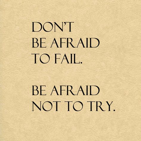 Don't be afraid to fail.  Be afraid not to try. #motivational Do Not Be Afraid, Don't Be Afraid, Dont Be Afraid, Dream Board, Be Afraid, Quote Aesthetic, Affirmation Quotes, Proverbs, Fails