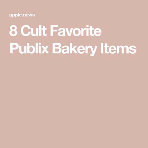 8 Cult Favorite Publix Bakery Items Publix Bakery, Bakery Items, Food 52, Apple News, To Miss