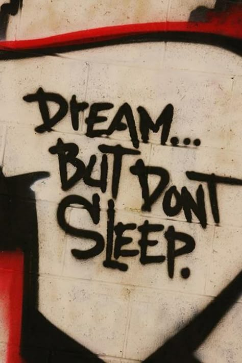 dream but don't sleep Images Pop Art, Alphabet Graffiti, Graffiti Quotes, Street Quotes, Don't Sleep, Graffiti Style Art, Grunge Photography, Graffiti Styles, Graffiti Lettering