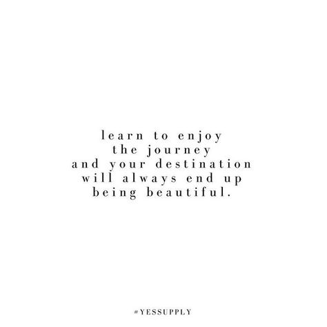 Learn to enjoy the Journey and your destination will always end up being beautiful. For more motivational, inspirational quotes for female creatives, entrepreneurs, and girl bosses follow us at www.instagram.com/yessupply We Are All The Same Quotes, We Are Different Quotes, Cross Paths Quotes, Driven Quotes Inspiration, Freedom Quotes Life, Motto Ideas, Business For Women, Citation Encouragement, Motivational Quotes For Girls