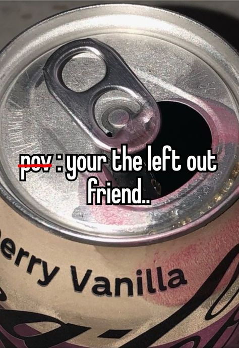 Getting Replaced By Your Best Friend, Being The Left Out Friend, Pov You Are The Friend Who Gets Left Out, Pov You Lost All Your Friends, The Left Out Friend, Getting Left Out, Floater Friend, Left Out Friend, Being Left Out