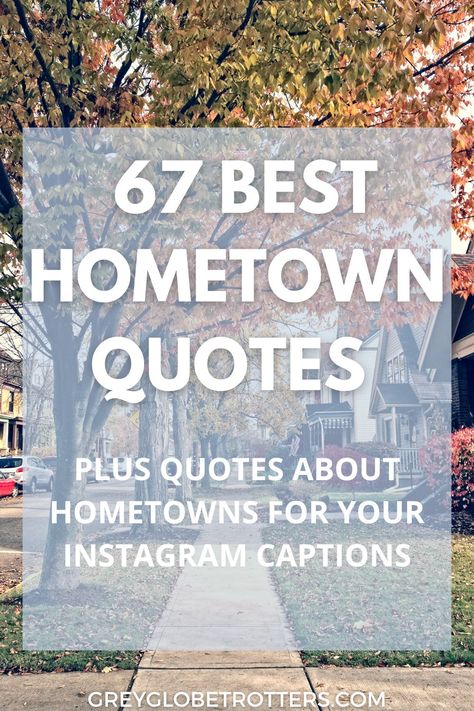 67 Best Hometown Quotes & Inspiring Home City Quotes 17 Back To Home Captions Instagram, Small Town Life Quotes, Visiting Hometown Quotes, Hometown Quotes Small Towns, Small Town Quotes, Home Captions, Tourist Quotes, Hometown Quotes, Neighborhood Quote