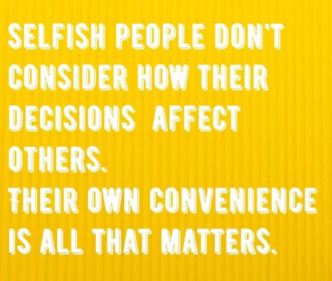 Cut selfish people out of your life in every way possible. Your Selfish Quotes, Selfish Siblings Quotes Truths, Selfish And Self Centered Quotes, Quotes Selfish People, Selfish Siblings Quotes, Egoism Quotes, User People Quotes, Selfish Siblings, Selfish People Quotes Truths