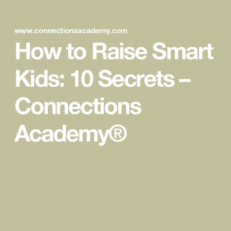 How to Raise Smart Kids: 10 Secrets – Connections Academy®