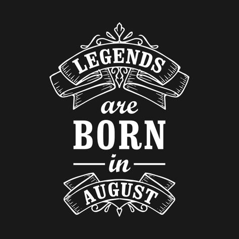 Check out this awesome 'Legends+Are+Born+In+August' design on @TeePublic! November Birthday Quotes, January Born, September Born, September Quotes, October Born, Humor Birthday, October Quotes, Birthday Quote, Born In December