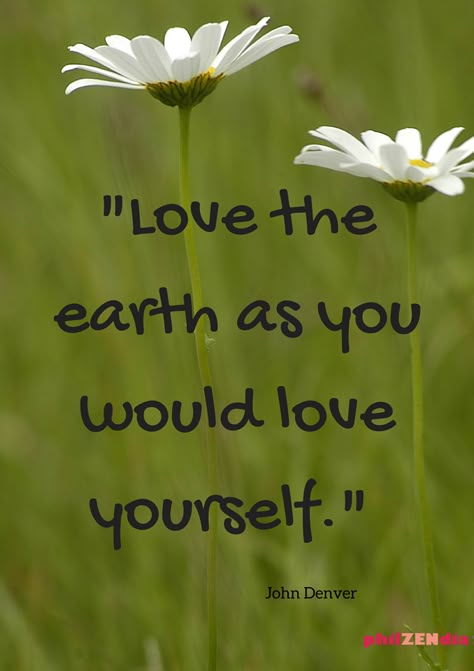 Love the earth as you would love yourself photo quote Patience Citation, Citation Nature, Earth Day Quotes, Environmental Quotes, Mother Nature Quotes, Environment Quotes, Earth Quotes, Patience Quotes, Save Our Earth