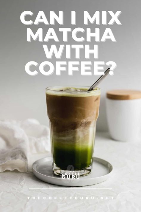 Can I Mix Matcha With Coffee? - The Coffee Guru. #matcha #matcharecipes #matchadrinks #coffee #coffeeblog